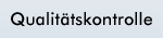 Qualit&auml;tskontrolle